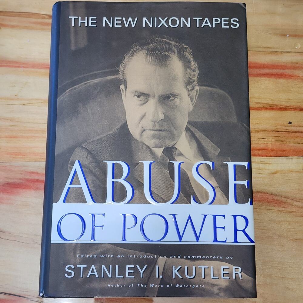 Abuse of Power The New Nixon Tapes 1972 Stanley Kutler HC Politics Watergate